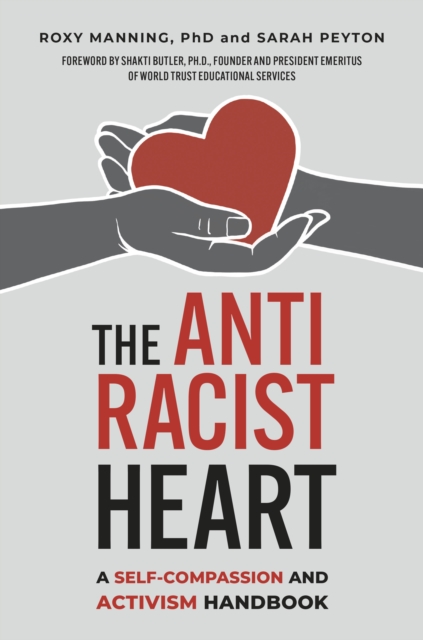 The Antiracist Heart : A Self-Compassion and Activism Handbook, Paperback / softback Book