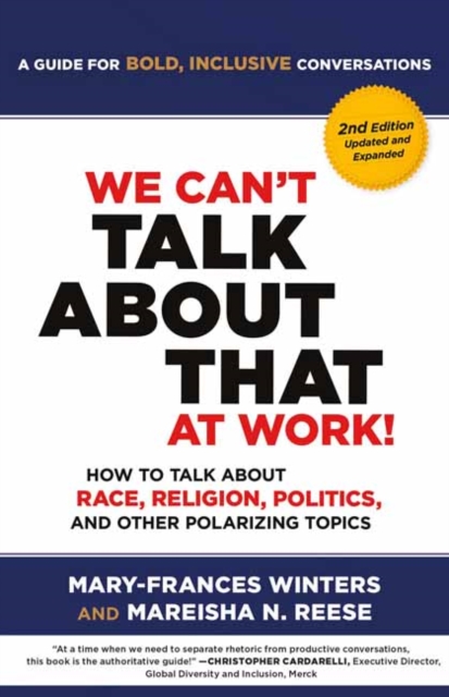 We Can't Talk about That at Work! Second Edition : How to Talk about Race, Religion, Politics, and Other Polarizing Topics, Paperback / softback Book