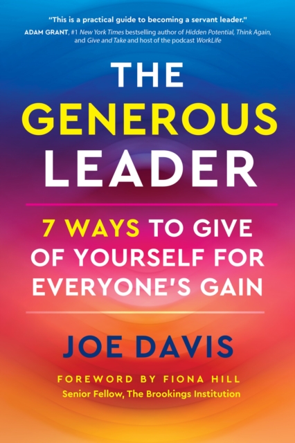 The Generous Leader : 7 Ways to Give of Yourself for Everyone’s Gain, Hardback Book