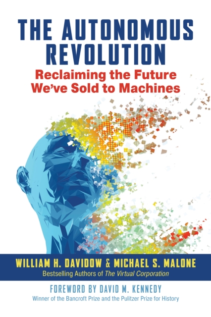 The Autonomous Revolution : Reclaiming the Future We've Sold to Machines, PDF eBook