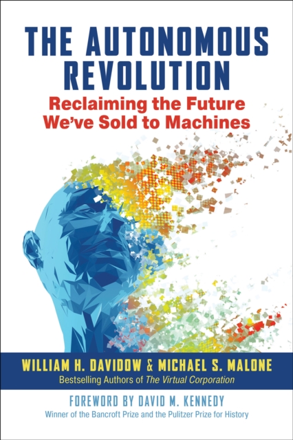 The Autonomous Revolution : Reclaiming the Future We've Sold to Machines, EPUB eBook