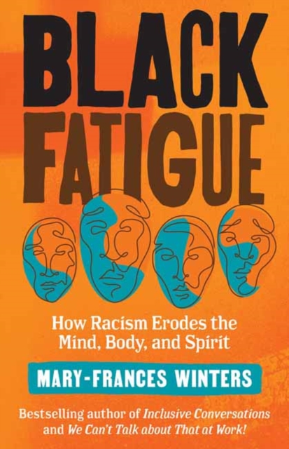 Black Fatigue : How Racism Erodes the Mind, Body, and Spirit , Hardback Book