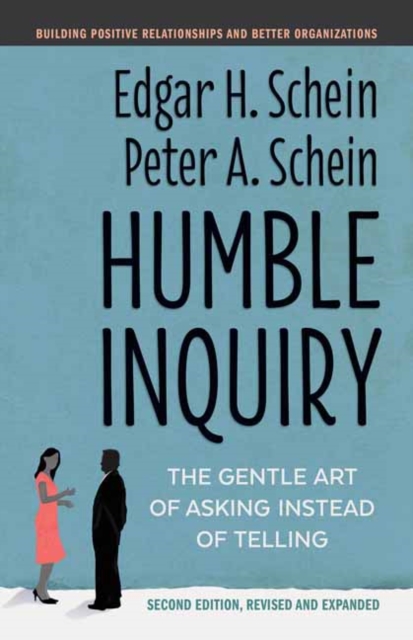 Humble Inquiry : The Gentle Art of Asking Instead of Telling, Paperback / softback Book