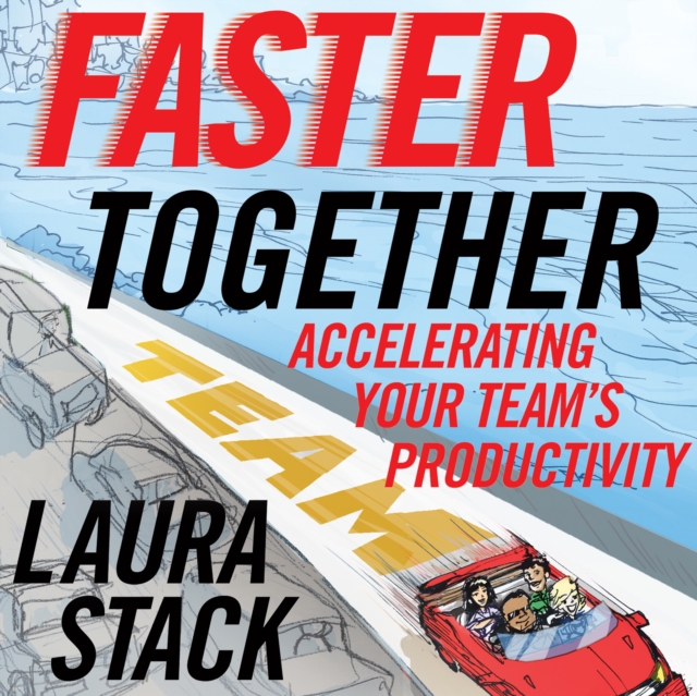 Faster Together : Accelerating Your Team's Productivity, PDF eBook