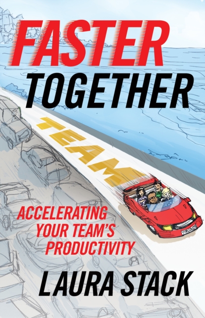 Faster Together : Accelerating Your Team's Productivity, PDF eBook