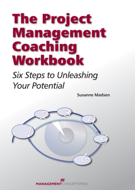 The Project Management Coaching Workbook : Six Steps to Unleashing Your Potential, PDF eBook