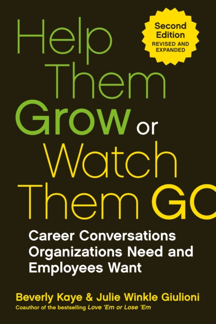 Help Them Grow or Watch Them Go : Career Conversations Organizations Need and Employees Want, PDF eBook