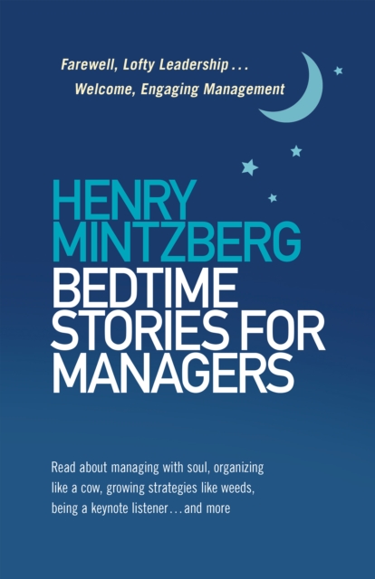 Bedtime Stories for Managers : Farewell to Lofty Leadership. . . Welcome Engaging Management, PDF eBook