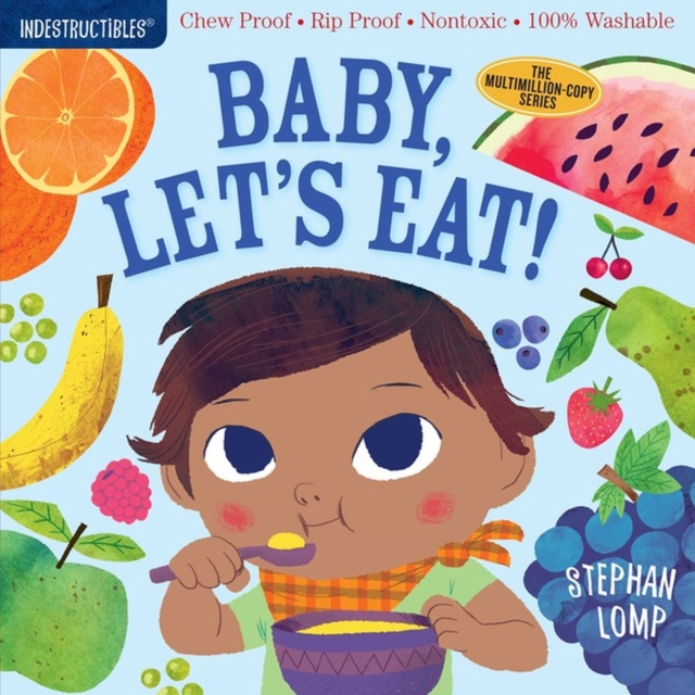 Indestructibles: Baby, Let's Eat! : Chew Proof · Rip Proof · Nontoxic · 100% Washable (Book for Babies, Newborn Books, Safe to Chew), Paperback / softback Book