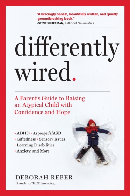 Differently Wired : A Parent’s Guide to Raising an Atypical Child with Confidence and Hope, Paperback / softback Book
