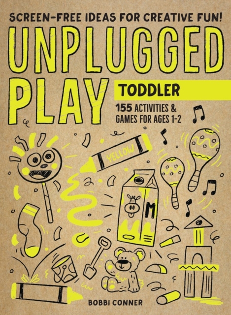 Unplugged Play: Toddler : 155 Activities & Games for Ages 1-2, Paperback / softback Book