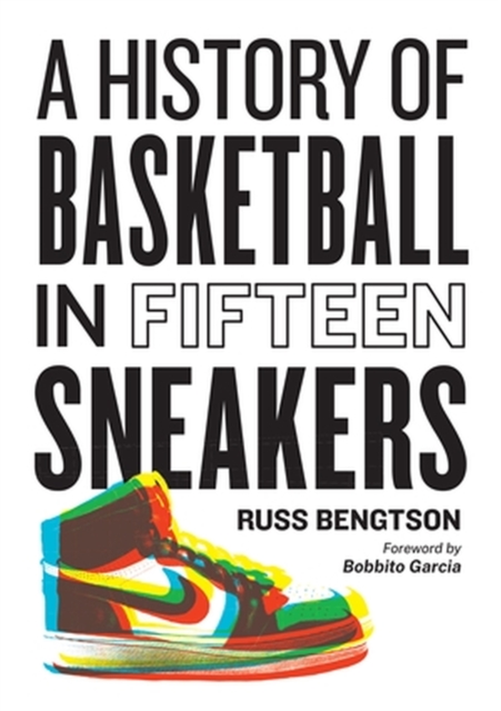 History of Basketball in Fifteen Sneakers, Hardback Book