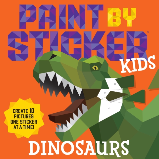 Paint by Sticker Kids: Dinosaurs : Create 10 Pictures One Sticker at a Time!, Paperback / softback Book