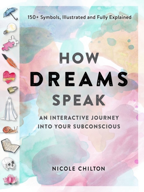 How Dreams Speak : An Interactive Journey into Your Subconscious (150+ Symbols, Illustrated and Fully Explained), Paperback / softback Book