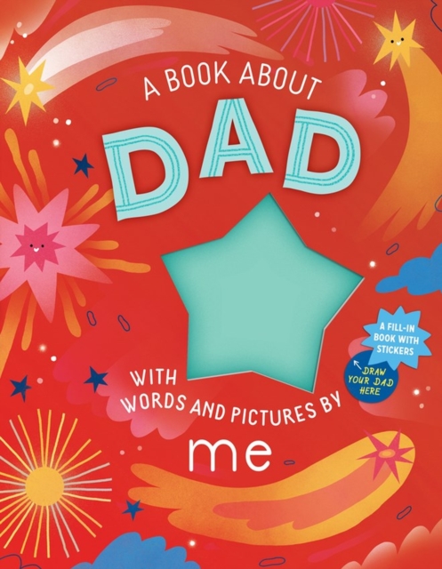A Book about Dad with Words and Pictures by Me : A Fill-in Book with Stickers!, Hardback Book