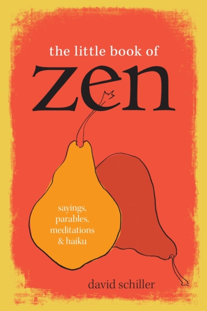 The Little Book of Zen : Sayings, Parables, Meditations & Haiku, Paperback / softback Book