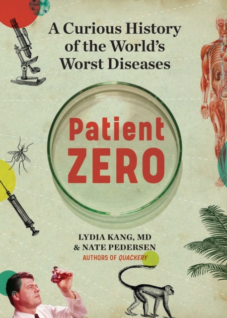 Patient Zero : A Curious History of the World's Worst Diseases, Hardback Book
