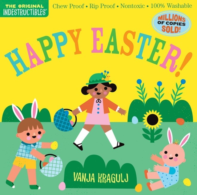 Indestructibles: Happy Easter! : Chew Proof · Rip Proof · Nontoxic · 100% Washable (Book for Babies, Newborn Books, Safe to Chew), Paperback / softback Book