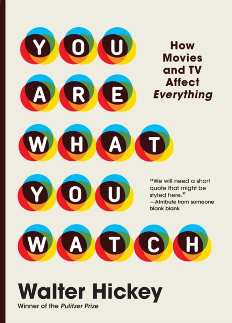 You Are What You Watch : How Movies and TV Affect Everything, Hardback Book