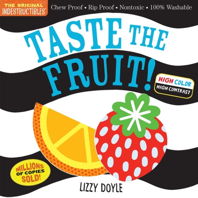 Indestructibles: Taste the Fruit! (High Color High Contrast) : Chew Proof * Rip Proof * Nontoxic * 100% Washable (Book for Babies, Newborn Books, Safe to Chew), Paperback / softback Book