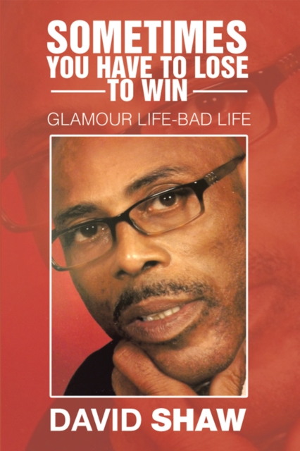 Sometimes You Have to Lose to Win : Glamour Life-Bad Life, EPUB eBook