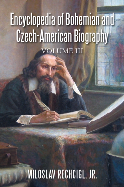 Encyclopedia of Bohemian and Czech-American Biography : Volume Iii, EPUB eBook