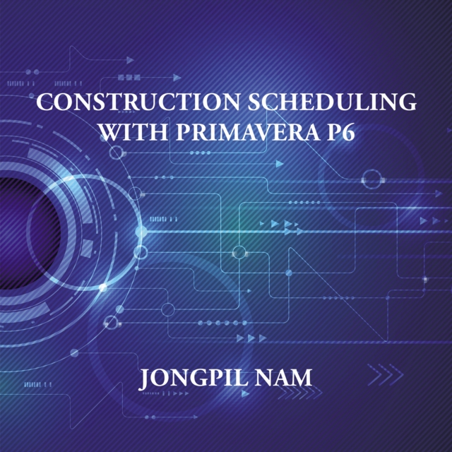 Construction Scheduling with Primavera P6, EPUB eBook