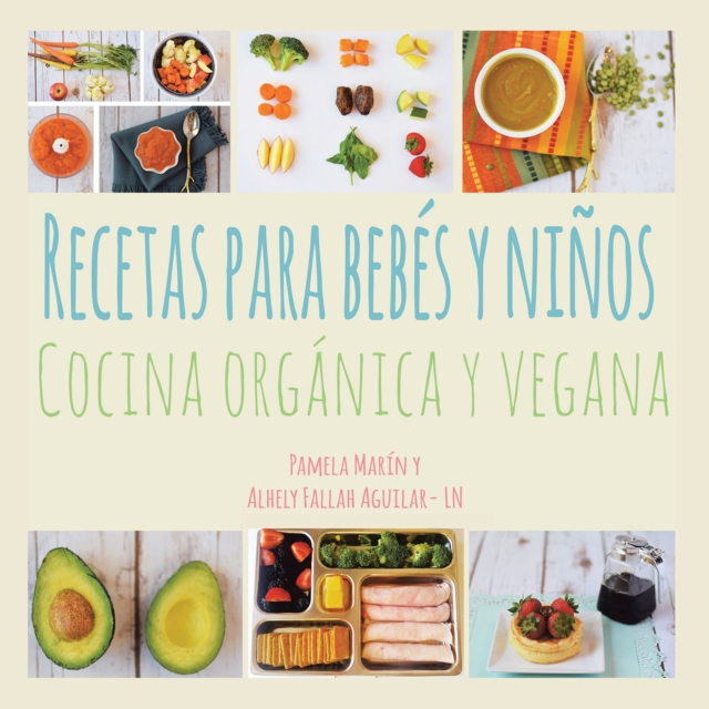 Recetas Para Bebes Y Ninos : Cocina Organica Y Vegana, EPUB eBook