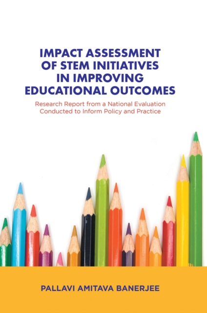Impact Assessment of Stem Initiatives in Improving Educational Outcomes : Research Report from a National Evaluation Conducted to Inform Policy and Practice, EPUB eBook