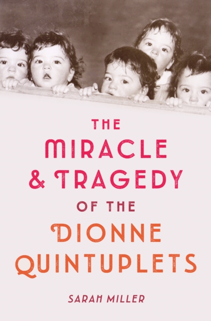 Miracle & Tragedy of the Dionne Quintuplets, EPUB eBook