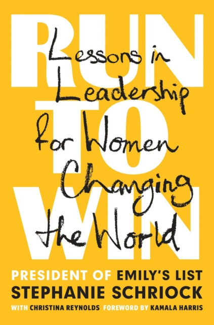 Run To Win : Lessons in Leadership for Women Changing the World, Hardback Book