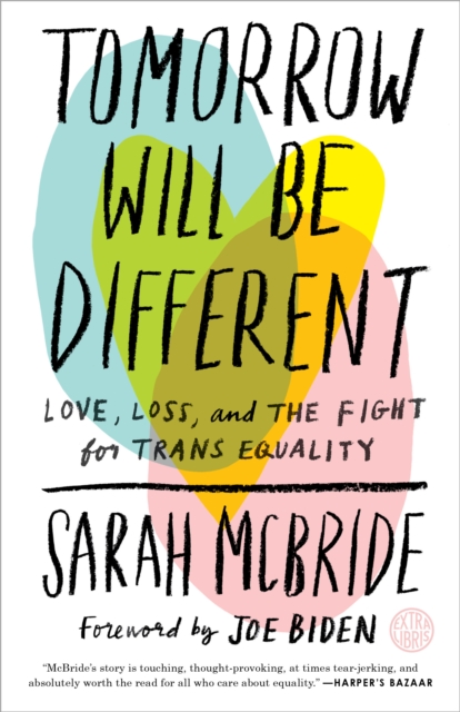 Tomorrow Will Be Different : Love, Loss, and the Fight for Trans Equality, Paperback / softback Book