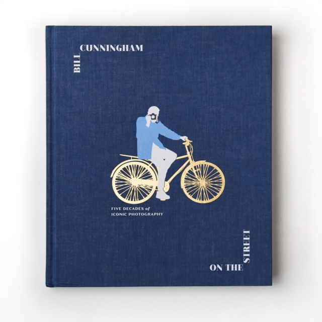 Bill Cunningham: On the Street : Five Decades of Iconic Photography, Hardback Book