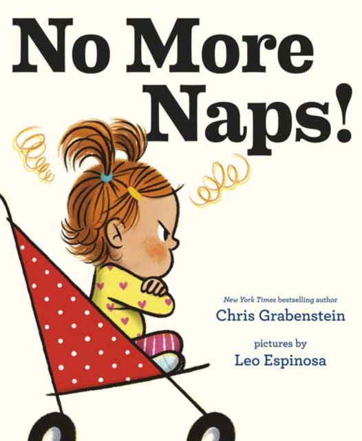 No More Naps! : A Story for When You're Wide-Awake and Definitely NOT Tired, Hardback Book