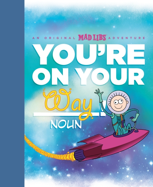 You're on Your Way! : An Original Mad Libs Adventure, Hardback Book