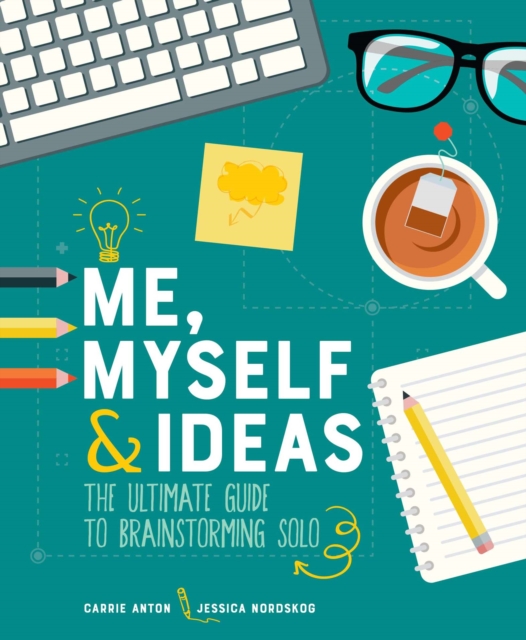 Me, Myself & Ideas : The Ultimate Guide to Brainstorming Solo, EPUB eBook