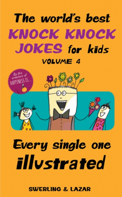 The World's Best Knock Knock Jokes for Kids Volume 4 : Every Single One Illustrated, Paperback / softback Book