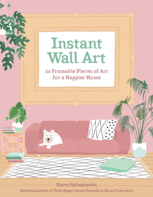 Instant Wall Art : 20 Framable Pieces of Art for a Happier Home, Paperback / softback Book