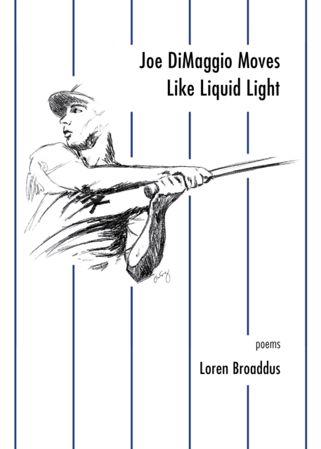 Joe DiMaggio Moves Like Liquid Light : poems, EPUB eBook
