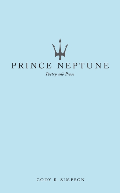Prince Neptune : Poetry and Prose, EPUB eBook