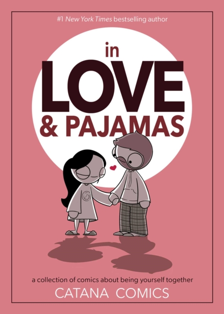 In Love & Pajamas : A Collection of Comics about Being Yourself Together, Hardback Book