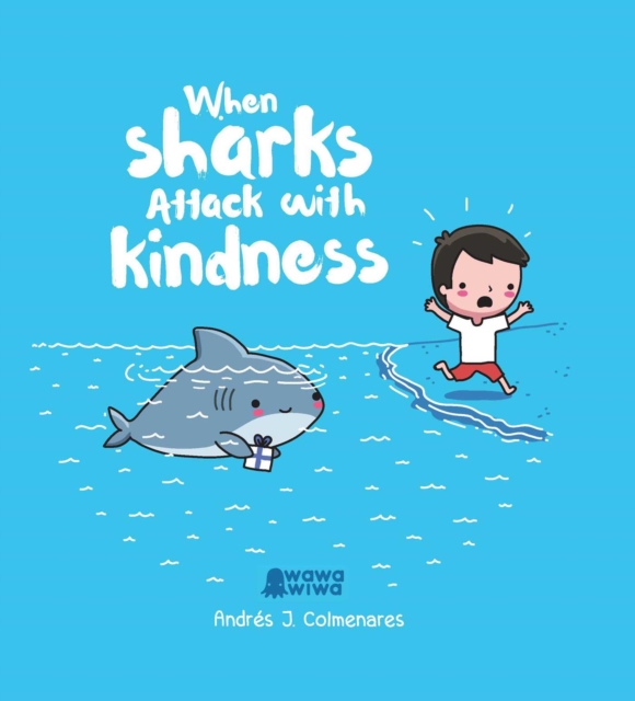 When Sharks Attack With Kindness, Hardback Book