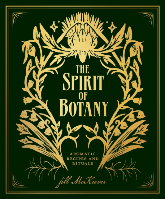 The Spirit of Botany : Aromatic Recipes and Rituals, EPUB eBook