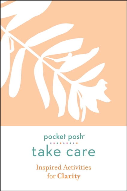 Pocket Posh Take Care: Inspired Activities for Clarity, Paperback / softback Book