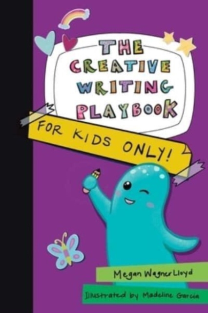 The Creative Writing Playbook : For Kids ONLY!, Paperback / softback Book