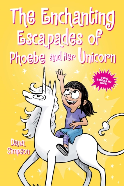 The Enchanting Escapades of Phoebe and Her Unicorn : Two Books in One!, Paperback / softback Book