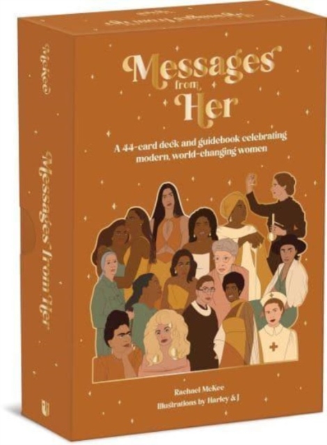Messages from Her : A 44-Card Deck and Guidebook Celebrating Modern, World-Changing Women, Multiple-component retail product Book