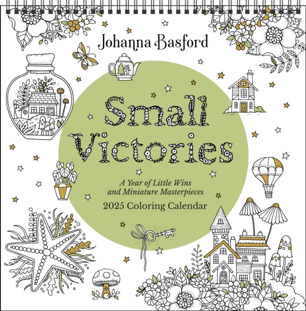 Johanna Basford 2025 Coloring Wall Calendar : Small Victories: A Year of Little Wins and Miniature Masterpieces, Calendar Book
