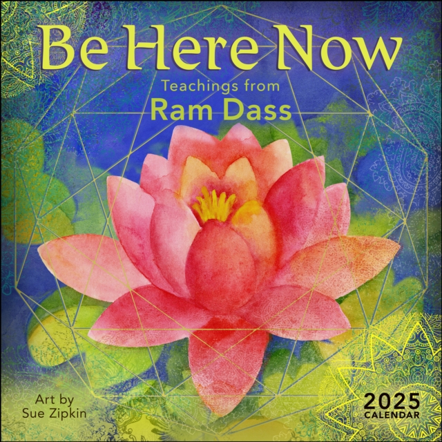 Be Here Now 2025 Wall Calendar : Teachings from Ram Dass, Calendar Book