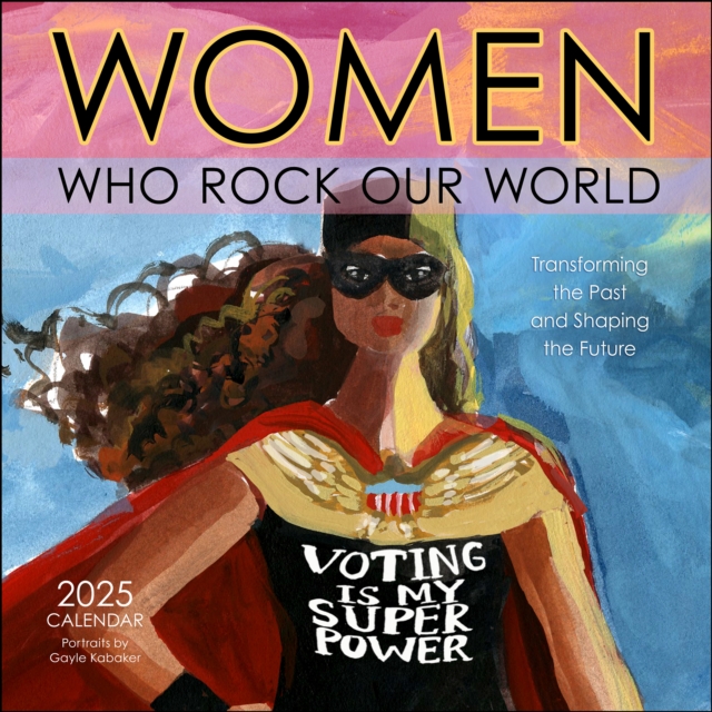 Women Who Rock Our World 2025 Wall Calendar : Voting Is My Superpower, Calendar Book
